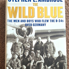 The Wild Blue B-24s Over Germany by Stephen E. Ambrose English Very Good picture