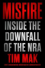 Misfire: Inside the Downfall of the NRA picture