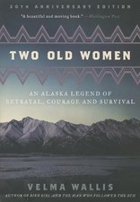 Two Old Women, 20th Anniversary Edition: An Alaska Legend of Betrayal, Courage picture