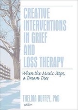 Creative Interventions in Grief and Loss Therapy: When the Music Stops, a... picture