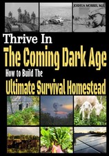 Thrive in the Coming Dark Age: How to Build the Ultimate Survival Home Paperback picture