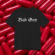 Bad GOY T-Shirt | Black Gothic Lettering, 4chan Meme, Based Redpilled Goyim picture
