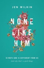 None Like Him: 10 Ways God Is Different from Us (and Why That's a Good Thing) picture