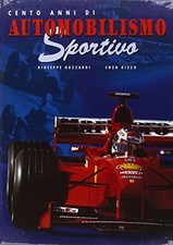Cento anni di automobilismo sportivo. Ediz. illustrata picture