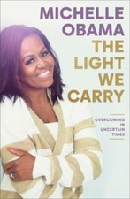 The Light We Carry: Overcoming in Uncertain Times by Obama, Michelle picture