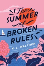 The Summer of Broken Rules - Paperback By Walther, K L - VERY GOOD picture