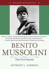 Benito Mussoilini: The First Fascist (Weekend Biographies) by Anthony L. Cardoza picture