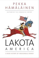Lakota America: A New History of Indigenous Power by Pekka Hamalainen: Used picture