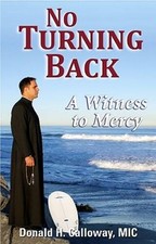 No Turning Back: A Witness to Mercy - Paperback By Donald H. Calloway - GOOD picture