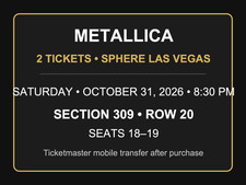 2 Metallica Sphere Las Vegas Tickets Oct 31 2026 Sec 309 Row 20 Seats 18-19 picture