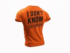 I Don’t Know I Just Work Here T-Shirt • Funny Work Shirt • Sarcastic Work Humor picture