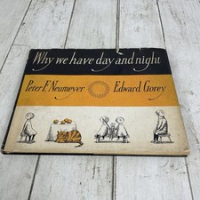 WHY WE HAVE DAY AND NIGHT Peter Neumeyer & Edward Gorey 1970 HB W/Dust Jacket picture