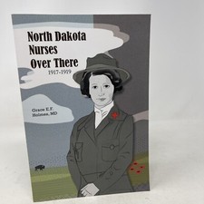 North Dakota Nurses Over There 1917-1919 Grace Holmes 2017 PB Medical History picture