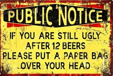 If You Are Still Ugly After 12 Beers Aluminum Weatherproof Funny Sign p1283 picture
