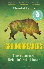 Groundbreakers: The Return of Britain’s Wild Boar By Lyons, Chan picture