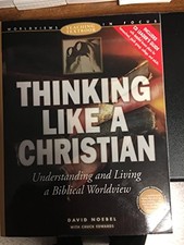 Thinking Like a Christian: Understanding and Living a Biblical Worldview  - GOOD picture