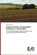 CESARE PAVESE: LA MITOPOIESI, L'INFANZIA, E IL PRIMITIVO: By Marta Mariani *NEW* picture