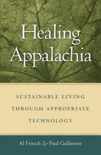 Healing Appalachia : Sustainable Living Through Appropriate Techn picture