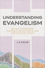 Understanding Evangelism: Biblical Foundations, Historical Developments... NEW picture