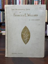 The Beautiful Life of Francis E. Willard by Anna Gordon [Mem. Ed. · 1898] 1-4 picture