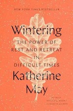 Wintering: The Power of Rest and - Hardcover, by May Katherine - Very Good b picture