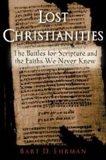 The Lost Christianities: The Battles for Scripture and the Faiths W - VERY GOOD picture