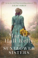 Sunflower Sisters: A Novel - Hardcover By Kelly, Martha Hall - GOOD picture