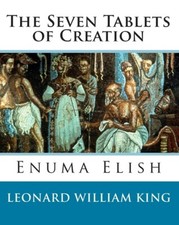 The Seven Tablets Of Creation: Enuma Elish Complete picture