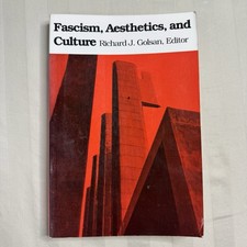 FASCISM, AESTHETICS, AND CULTURE By Richard J.  Paperback 1992 Good picture