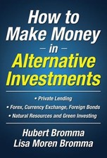 How to Make Money in Alternative Investments Lisa, Bromma, Hubert picture