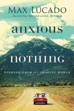 Anxious for Nothing: Finding Calm in a Chaotic World - Hardcover - GOOD picture