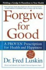 Forgive for Good: A Proven Prescription for Health and Happiness picture