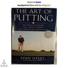 Stan Utley The Art of Putting: The Revolutionary Feel-Based System picture
