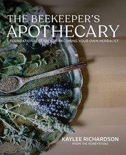 The Beekeeper's Apothecary: A Foundational Guide For Becoming Your Own... picture