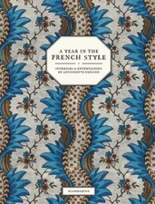A Year in the French Style: Interiors & Entertaining by Antoinette Poisson: New picture