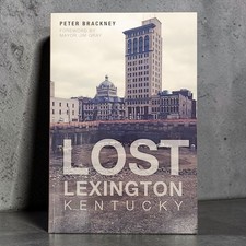 Lost Lexington Kentucky Peter Brackney 2014 Local History Paperback Like New picture