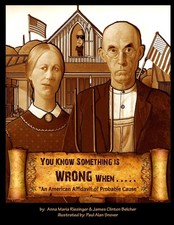 You Know Something is Wrong When.....: An American Affidavit of Probable Cau... picture