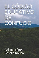 EL CODIGO EDUCATIVO DE CONFUCIO (LOS TRES CODIGOS DE By Calixto Lopez & Rosalia picture