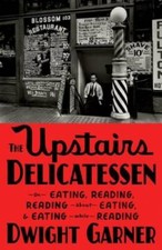 The Upstairs Delicatessen: On Eating, Reading, Reading About Eating, - VERY GOOD picture