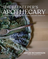 The Beekeeper's Apothecary: A Foundational Guide For Becoming Your Own Herbalist picture