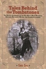 Tales Behind the Tombstones: The Deaths And Burials Of The Old West'S Mos - GOOD picture