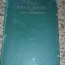 Mary C. Dickerson The Frog Book: North American Toads & Frogs HC Illus 1931 picture