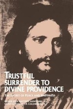 Trustful Surrender to Divine Providence: The Secret of Peace and Happiness picture