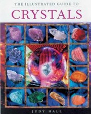 The Illustrated Guide To Crystals - Paperback By Hall, Judy - GOOD picture