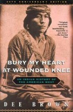 Bury My Heart at Wounded Knee: An Indian History of the American West - GOOD picture