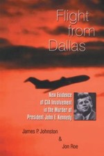 Flight from Dallas : New Evidence of CIA Involvement in the Murder of... picture