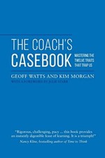 The Coach's Casebook: Mastering the Twelve Traits That Trap Us B picture