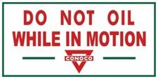 CONOCO Oil Co. DO NOT OIL WHILE IN MOTION NEW Sign 24x48