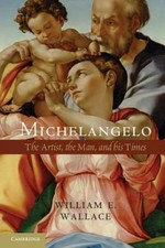 Michelangelo: The Artist, the Man and his Times, Wallace, William E., Excellent  picture