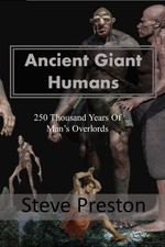 Ancient Giant Humans: 250 Thousand Years of Man's Overlords picture